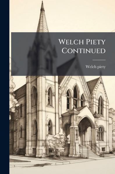 Welch Piety Continued