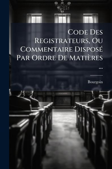 Code Des Registrateurs Ou Commentaire Disposé Par Ordre De Matières ...