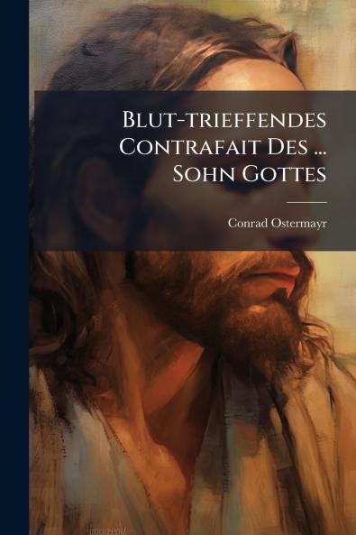 Blut-trieffendes Contrafait Des ... Sohn Gottes
