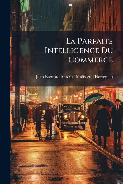 La Parfaite Intelligence Du Commerce