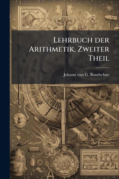 Lehrbuch der Arithmetik Zweiter Theil