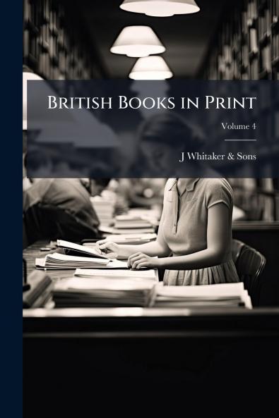 British Books in Print; Volume 4