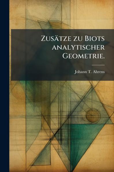 Zusätze zu Biots analytischer Geometrie.