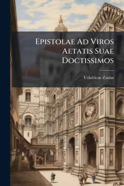 Epistolae Ad Viros Aetatis Suae Doctissimos