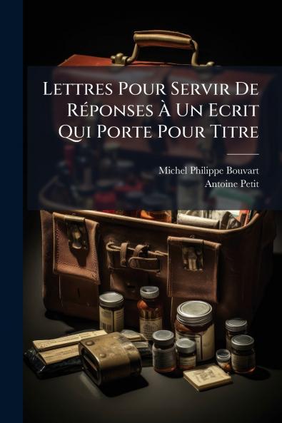 Lettres Pour Servir De Réponses À Un Ecrit Qui Porte Pour Titre