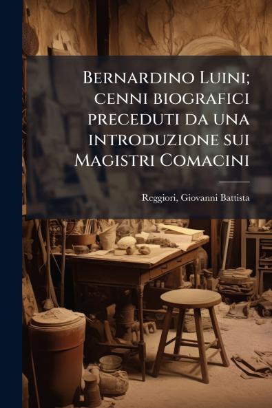 Bernardino Luini; cenni biografici preceduti da una introduzione sui Magistri Comacini