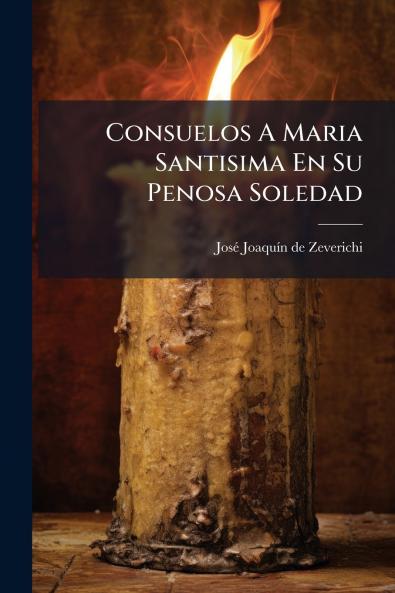 Consuelos A Maria Santisima En Su Penosa Soledad