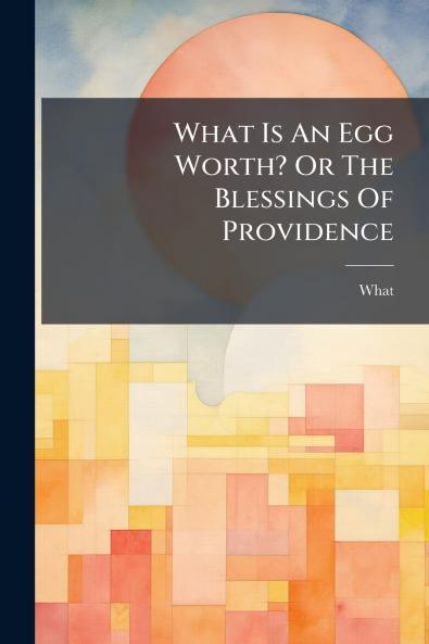 What Is An Egg Worth? Or The Blessings Of Providence
