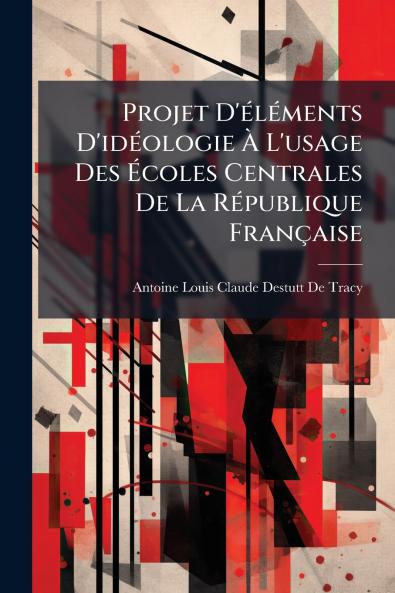 Projet D'éléments D'idéologie À L'usage Des Écoles Centrales De La République Française