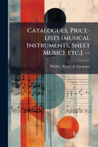 Catalogues Price-lists (musical Instruments Sheet Music) etc.]. --