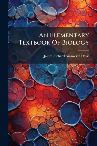 An Elementary Textbook Of Biology