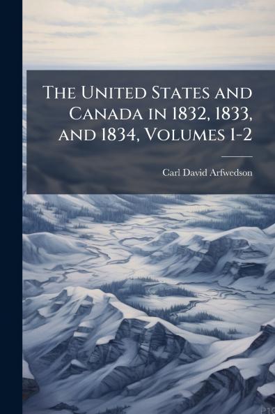 The United States and Canada in 1832 1833 and 1834 Volumes 1-2