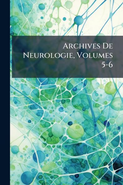 Archives De Neurologie Volumes 5-6