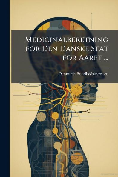 Medicinalberetning for Den Danske Stat for Aaret ...