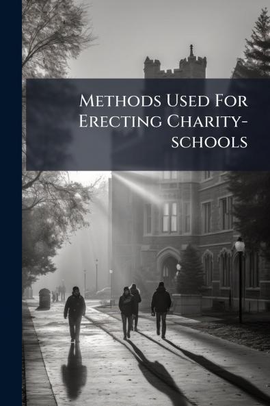 Methods Used For Erecting Charity-schools