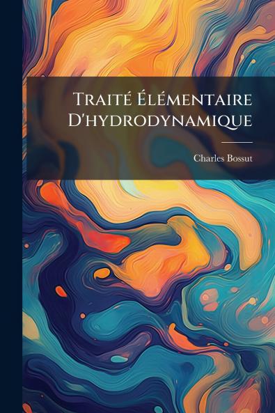 Traité Élémentaire D'hydrodynamique