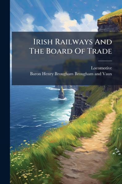 Irish Railways And The Board Of Trade