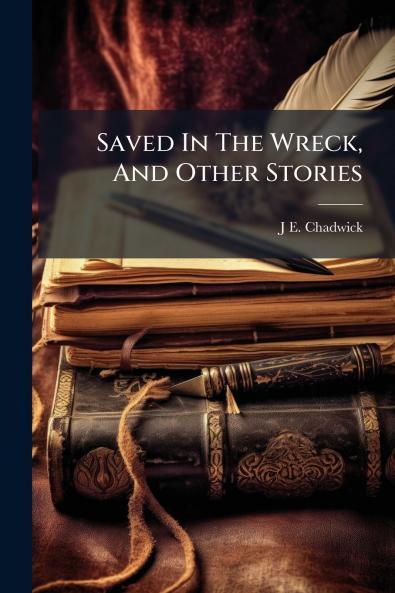 Saved In The Wreck And Other Stories