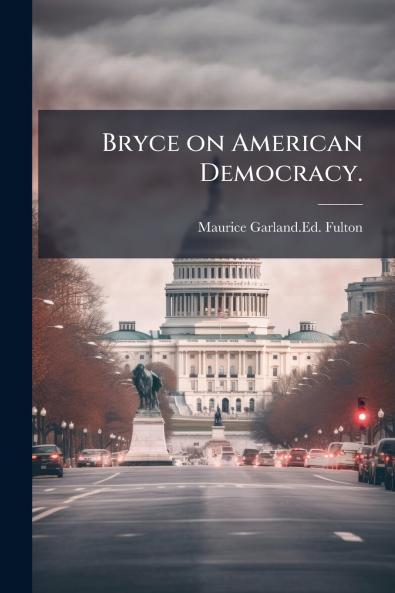Bryce on American Democracy.