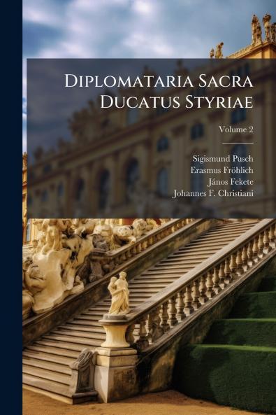 Diplomataria Sacra Ducatus Styriae; Volume 2