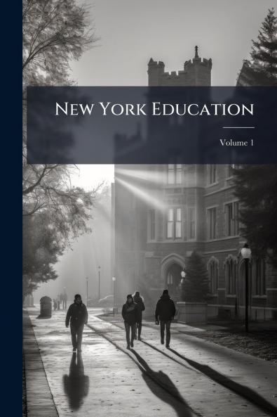 New York Education; Volume 1