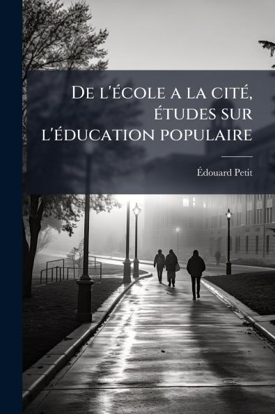 De l'école a la cité études sur l'éducation populaire