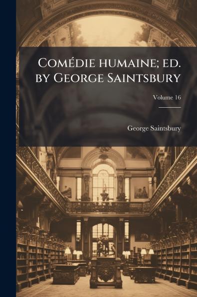 Comédie humaine; ed. by George Saintsbury; Volume 16