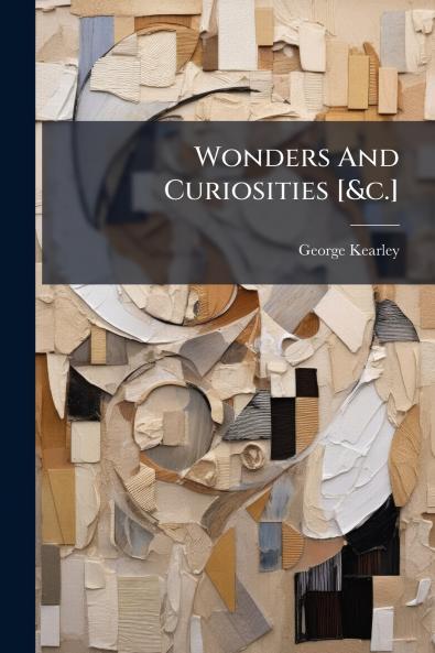 Wonders And Curiosities [&c.]