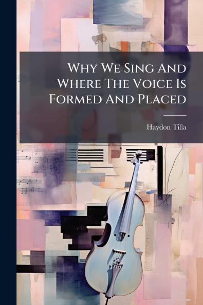 Why We Sing And Where The Voice Is Formed And Placed
