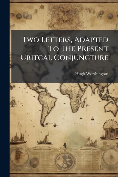 Two Letters Adapted To The Present Critcal Conjuncture