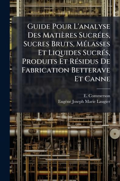 Guide Pour L'analyse Des Matières Sucrées Sucres Bruts Mélasses Et Liquides Sucrés Produits Et Résidus De Fabrication Betterave Et Canne