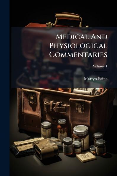 Medical And Physiological Commentaries; Volume 1