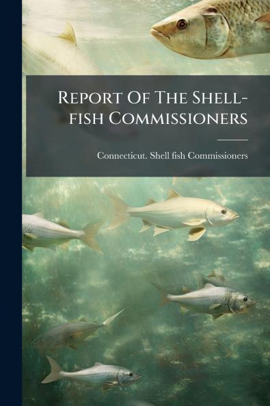 Report Of The Shell-fish Commissioners
