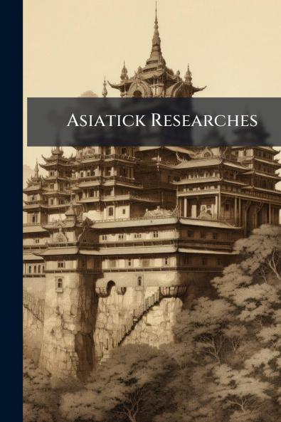 Asiatick Researches