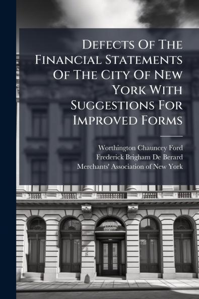 Defects Of The Financial Statements Of The City Of New York With Suggestions For Improved Forms