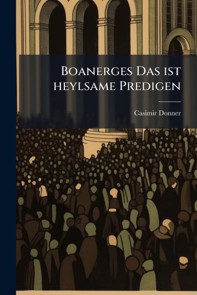 Boanerges Das ist heylsame Predigen