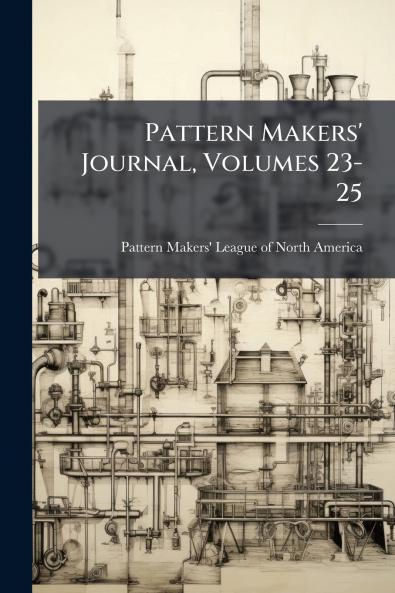 Pattern Makers' Journal Volumes 23-25