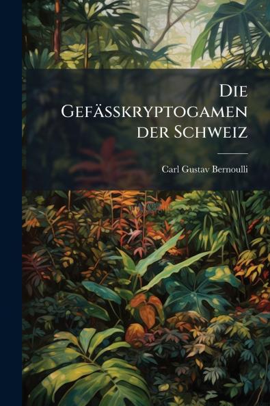 Die Gefässkryptogamen der Schweiz