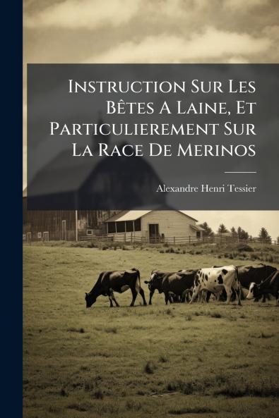 Instruction Sur Les Bêtes A Laine Et Particulierement Sur La Race De Merinos