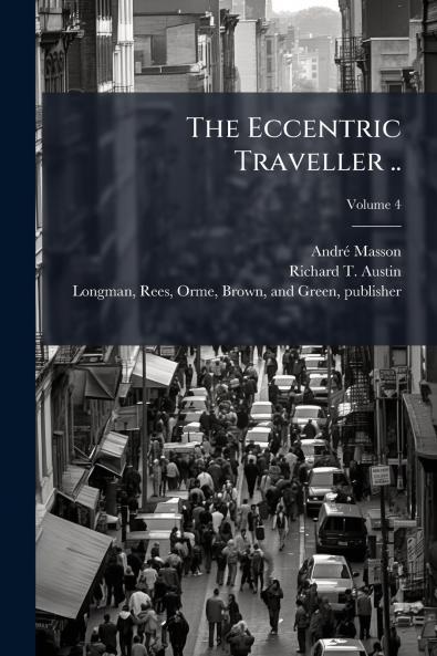 The Eccentric Traveller ..; Volume 4