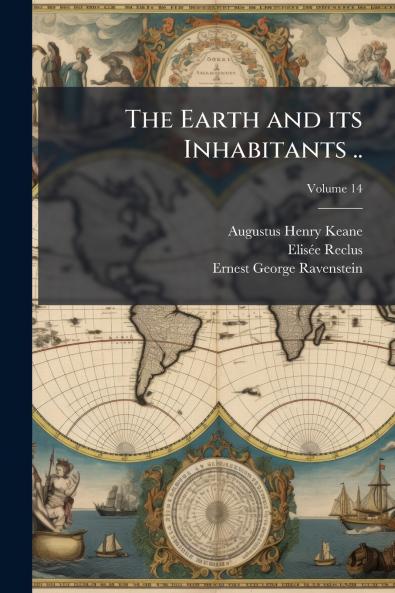 The Earth and its Inhabitants ..; Volume 14