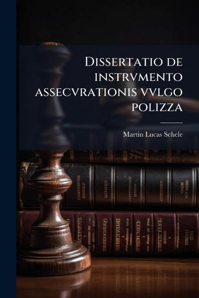 Dissertatio de instrvmento assecvrationis vvlgo polizza