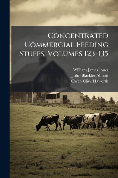 Concentrated Commercial Feeding Stuffs Volumes 123-135