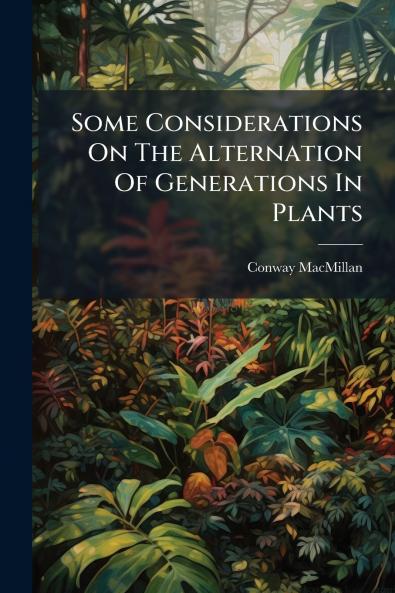 Some Considerations On The Alternation Of Generations In Plants