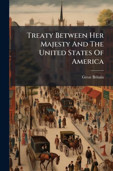 Treaty Between Her Majesty And The United States Of America
