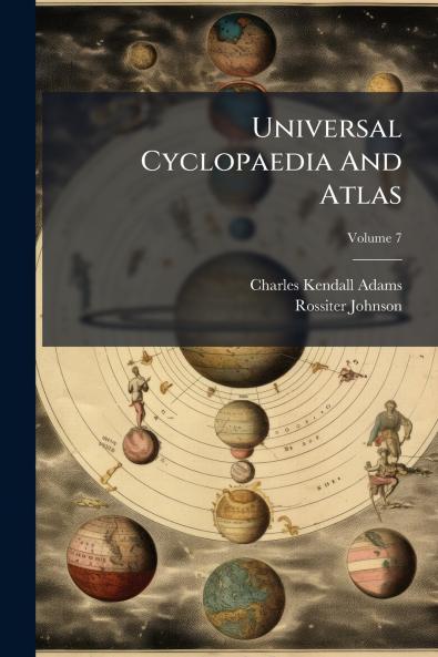 Universal Cyclopaedia And Atlas; Volume 7
