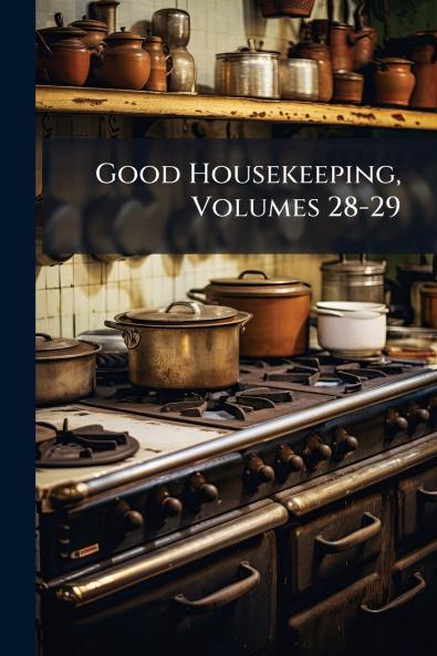 Good Housekeeping Volumes 28-29