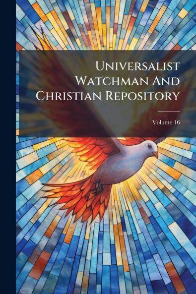 Universalist Watchman And Christian Repository; Volume 16