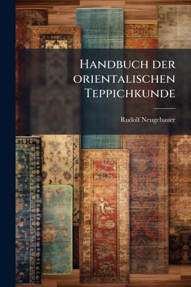Handbuch der orientalischen Teppichkunde