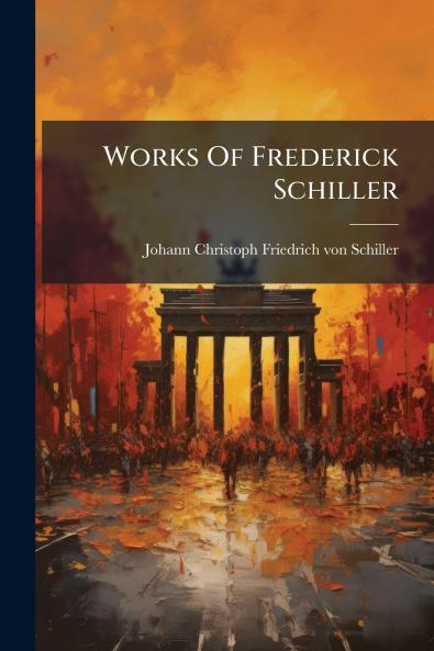 Works Of Frederick Schiller